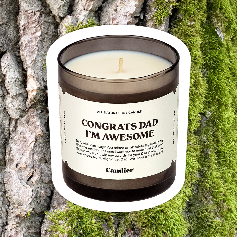 Congrats Dad, I'm Awsome