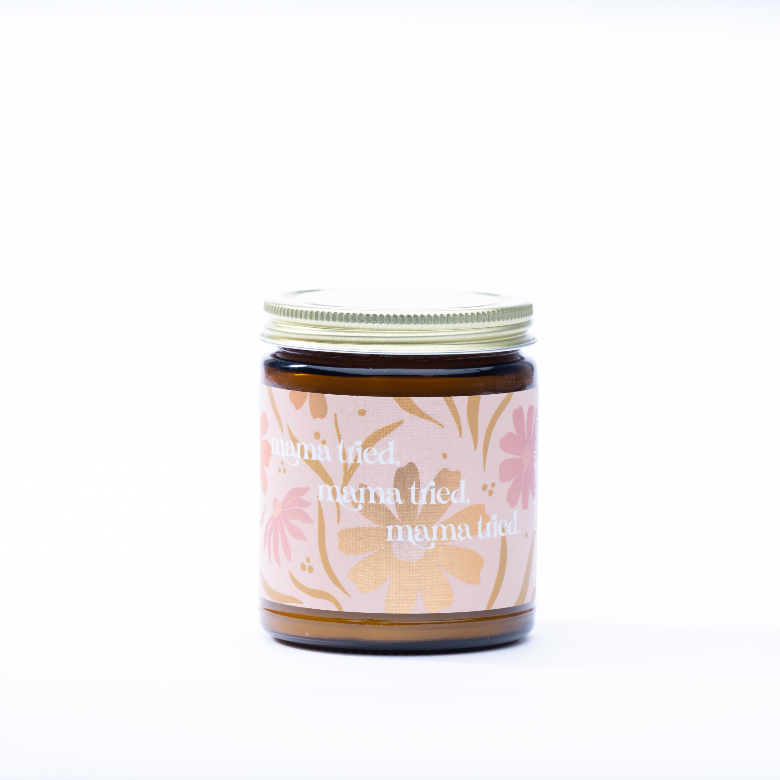 mama tried, mama tried, mama tried • non toxic soy candle