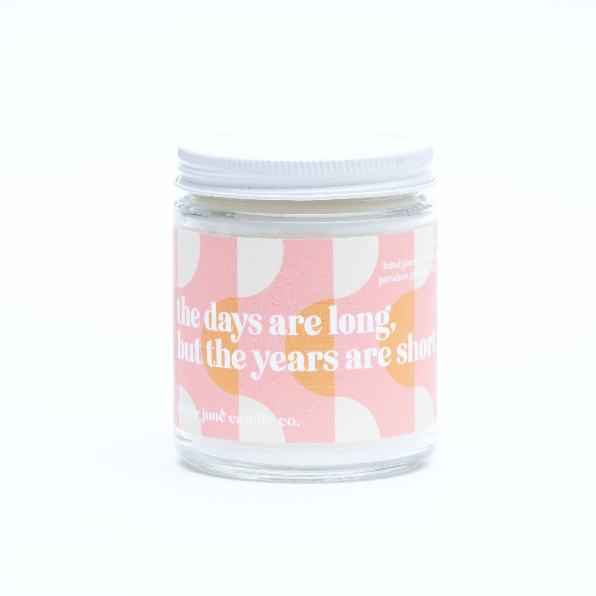 the days are long, but the years are short • soy candle